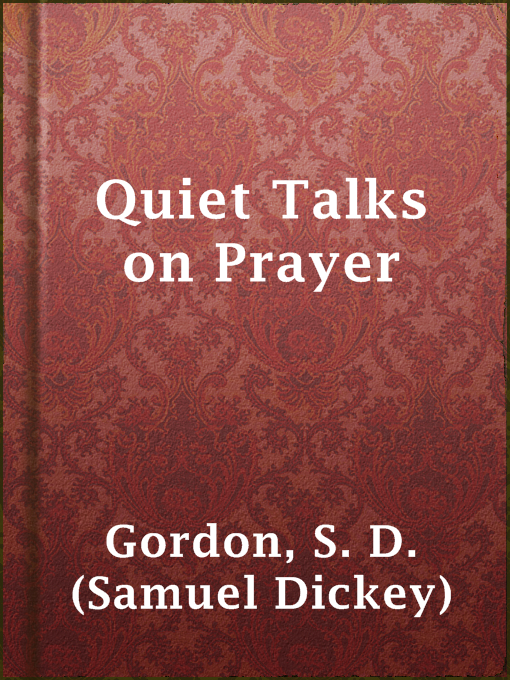 Title details for Quiet Talks on Prayer by S. D. (Samuel Dickey) Gordon - Available